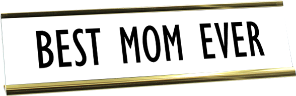 Best Mom Ever Desk Name Plate - Business Hours Sign (600x600), Png Download