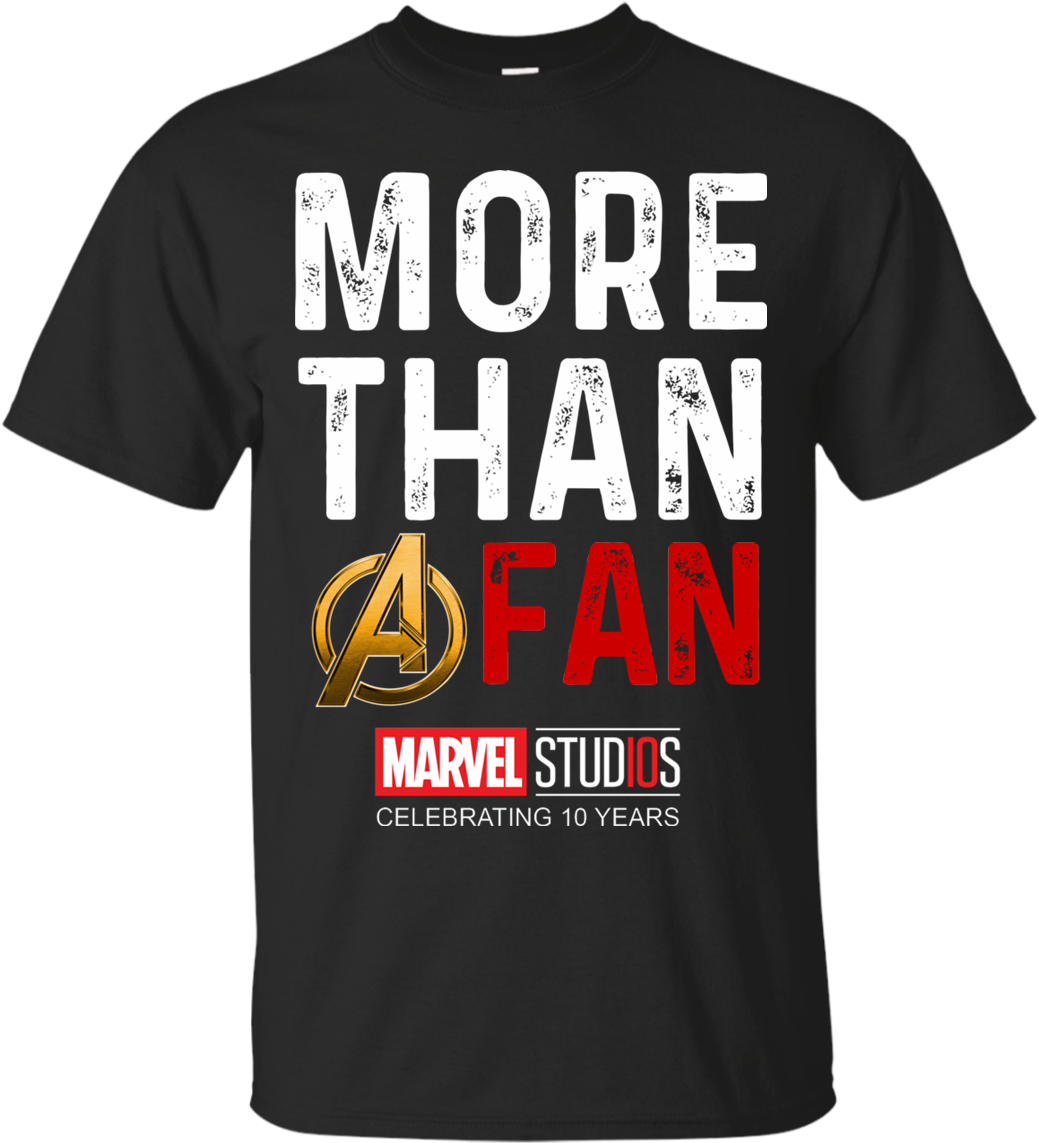 Marvel Studios Ten Years Marvel Universal - More Than A Fan Marvel Shirt (1155x1155), Png Download