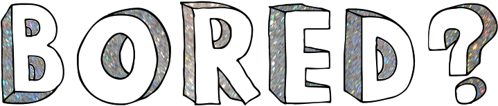 Bored Have Nothing To Do Visit Some Of These Links (825x215), Png Download