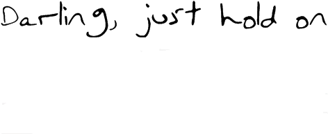 Pin By Annabelle Martinez On Ink Pinterest - Just Hold On Louis Handwriting (500x333), Png Download