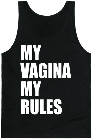 My Vagina My Rules Tank Top - My Vagina My Rules (484x484), Png Download