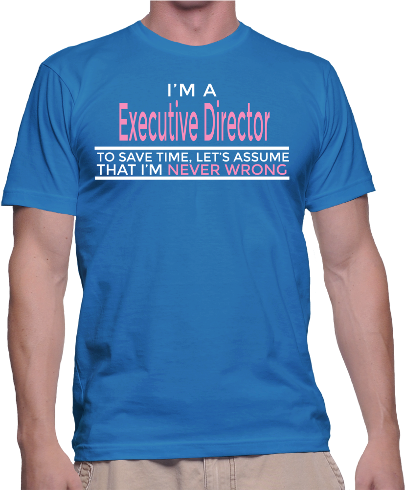 I'm A Executive Director To Save Time, Let's Assume - Defensor Fortis T Shirt (1020x1000), Png Download