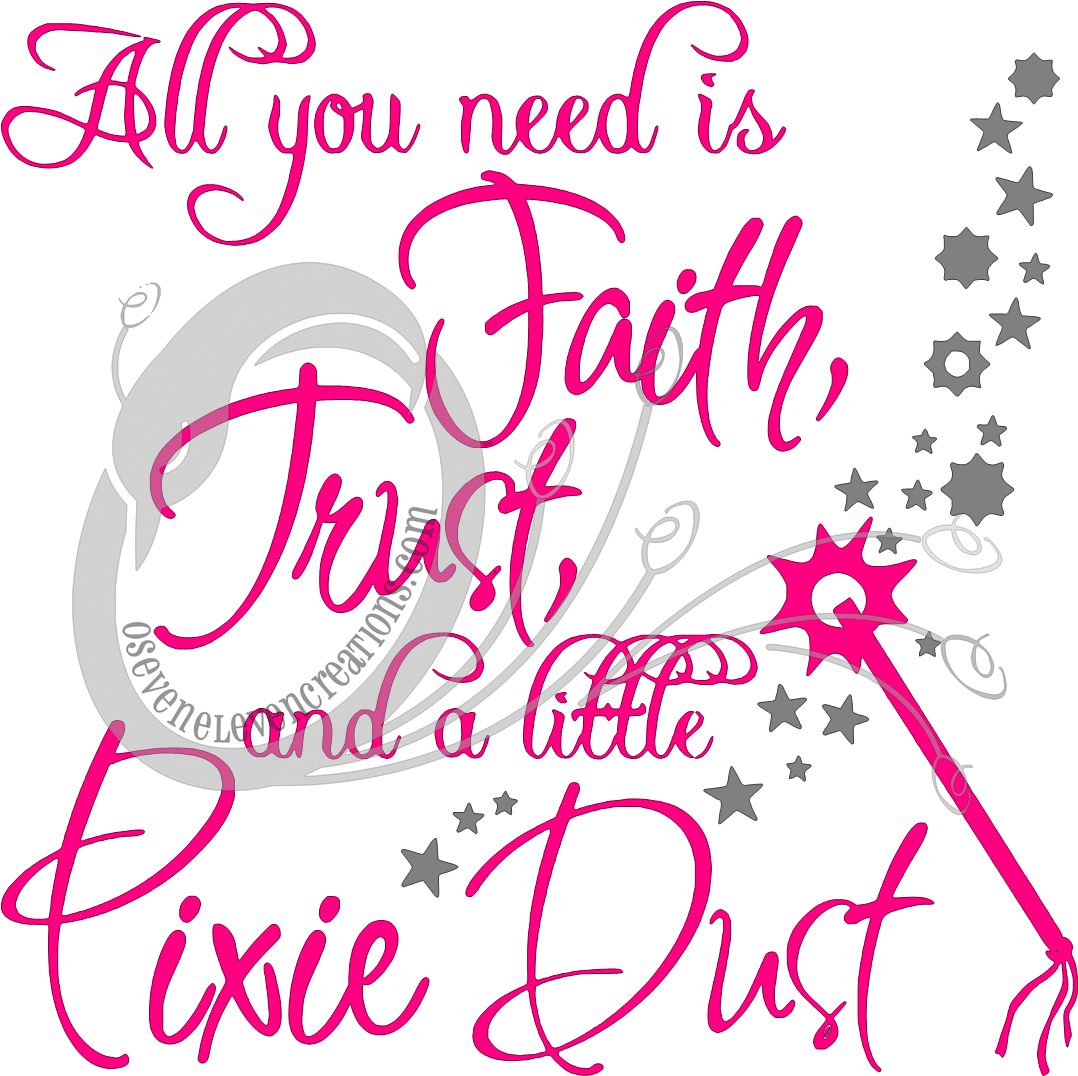 Pixie Dust Clipart - Trust Faith And Pixie Dust (1099x1097), Png Download