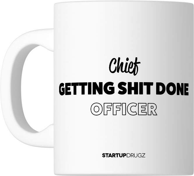 Chief Getting Shit Done Officer Mug - Coffee Cup (1019x1018), Png Download