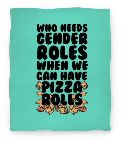 Who Needs Gender Roles When We Can Have Pizza Rolls - Pizza Rolls Are Lord And Saviour (484x484), Png Download