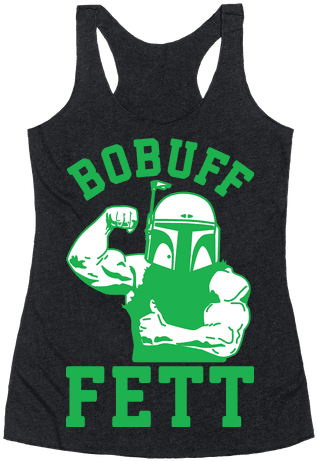 Bobuff Fett Racerback Tank Top - Moody When You Can Shake (484x484), Png Download