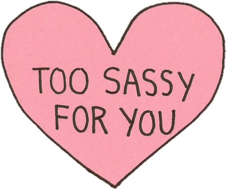 Source - - Too Sassy For You Transparent (500x438), Png Download