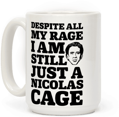 Despite All My Rage I Am Still Just A Nicolas Cage - Nicolas Cage Shirt (484x484), Png Download