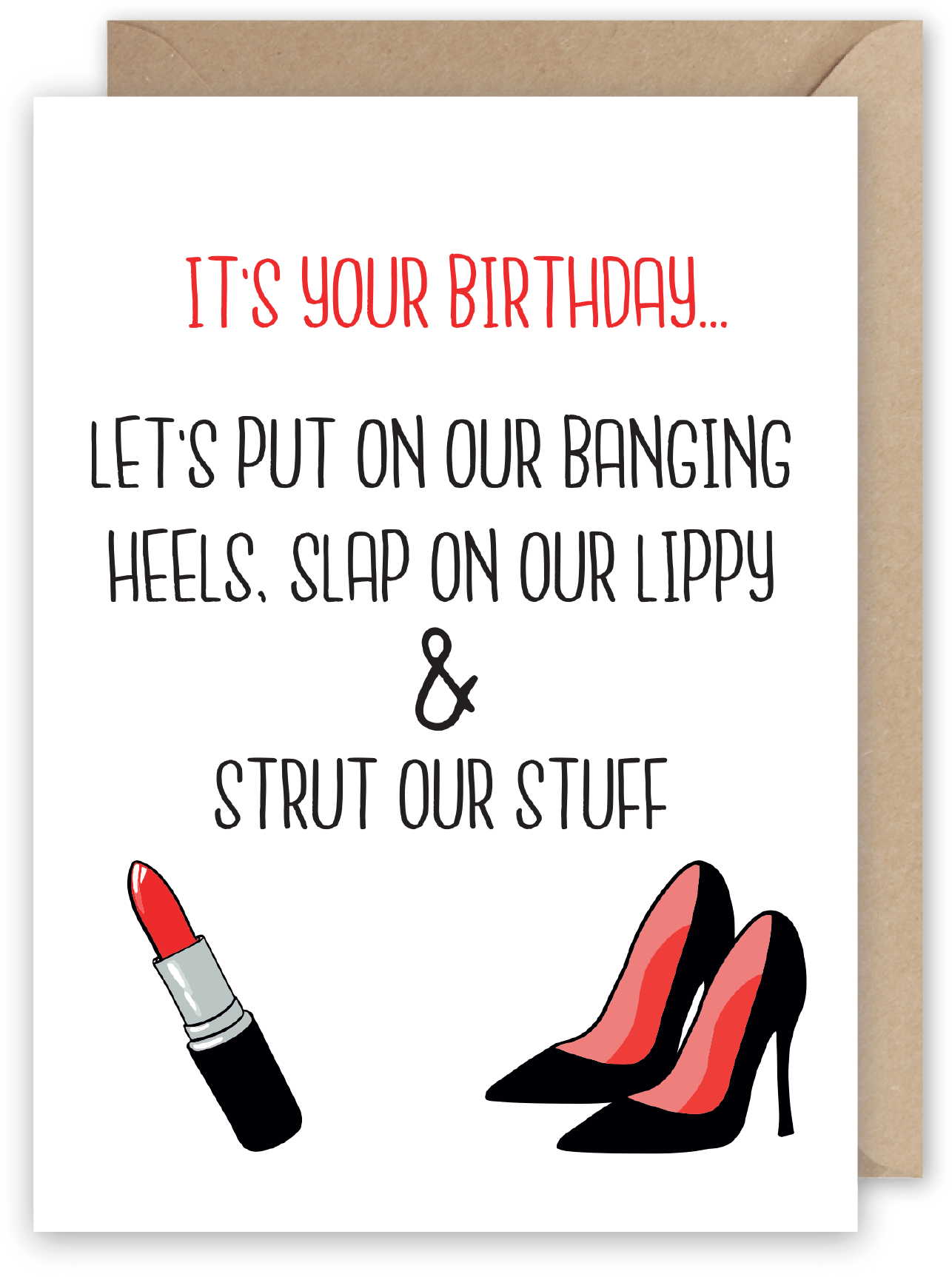 Banging Heels, Slap On Our Lippy And Strut Our Stuff - Happy Birthday You Old Tart (1320x1753), Png Download