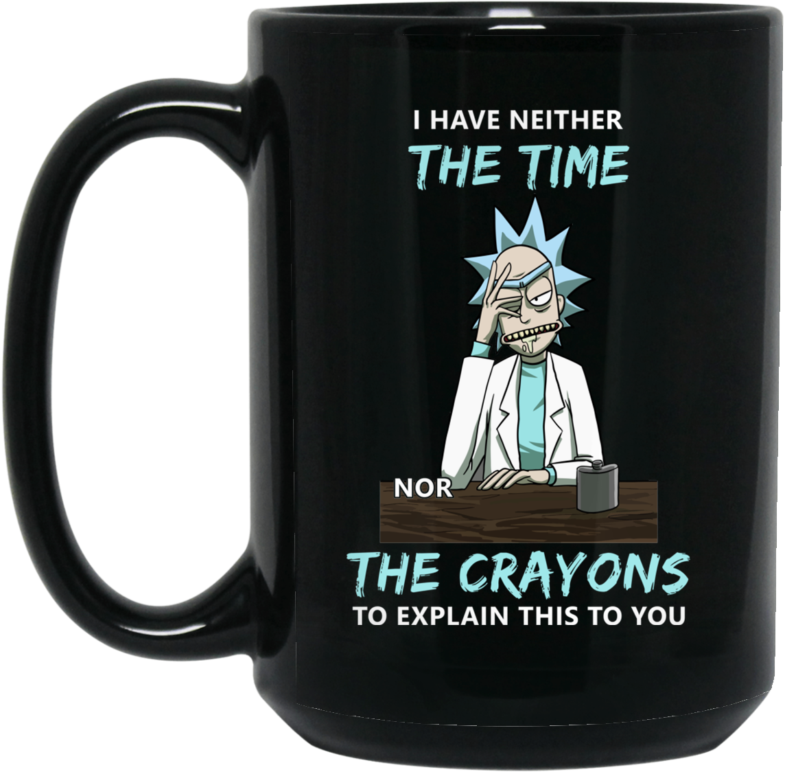 Rick And Morty - Rick And Morty I Have Neither The Time Nor The Crayons (1155x1155), Png Download