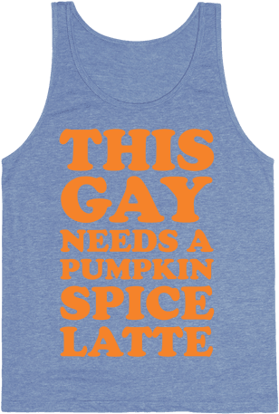 This Gay Needs A Pumpkin Spice Latte Tank Top - Active Tank (484x484), Png Download