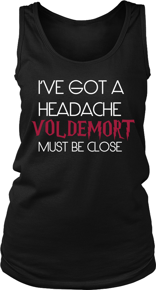 Harry Potter I've Got A Headache Voldemort Must Be - Shirt (1000x1000), Png Download