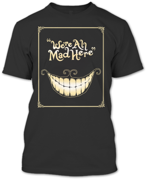 Cheshire Cat Shirt, We're All Mad Here Shirt, Halloween - Funny Senior Shirt Ideas 2019 (600x600), Png Download