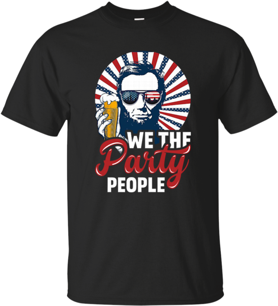 Patriotic We The Party People Abraham Lincoln 4th Of - They Dont Know That We Know They Know We Know Shirt (1024x1024), Png Download