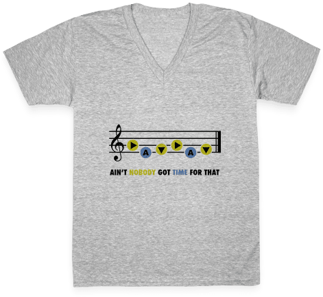 Ain't Nobody Got Time For That V-neck - Shirt (484x484), Png Download