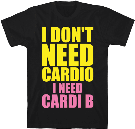 I Don't Need Cardio I Need Cardi B Parody Mens T-shirt - Cardi B Onesie (484x484), Png Download