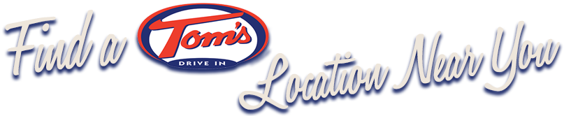 Find A Tom's Drive In Location Near You - Tom's Drive-in (807x166), Png Download