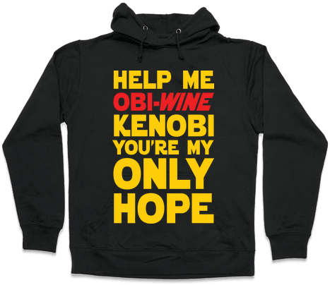 Help Me Obi-wine Kenobi You're My Only Hope Hooded - Garlic Bread Hoodie (484x484), Png Download