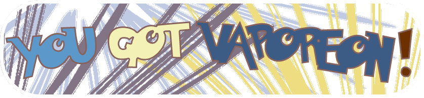 You Got Vaporeon - Vaporeon (838x194), Png Download