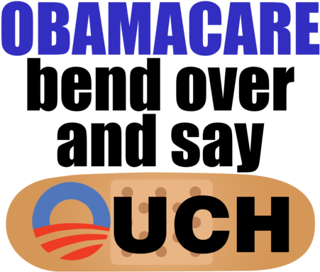 Obamacare Bend Over And Say Ouch - Anti-obama (500x500), Png Download