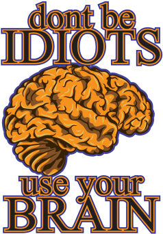 Don't Be Idiots Use Your Brain, Brain, Use, Intelligence - Poster (360x360), Png Download