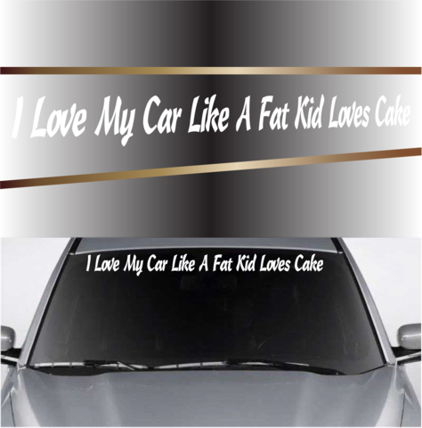I Love My Car Like A Fat Kid Loves Cake Funny Car Window Daddys Girl Car Sticker Full Size Png Download Seekpng