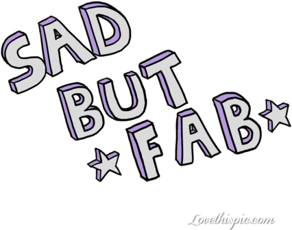 Tumblr Transparents, Quotes Girls, Sassy Quotes, Funny - Sad But Fab Transparent (500x375), Png Download