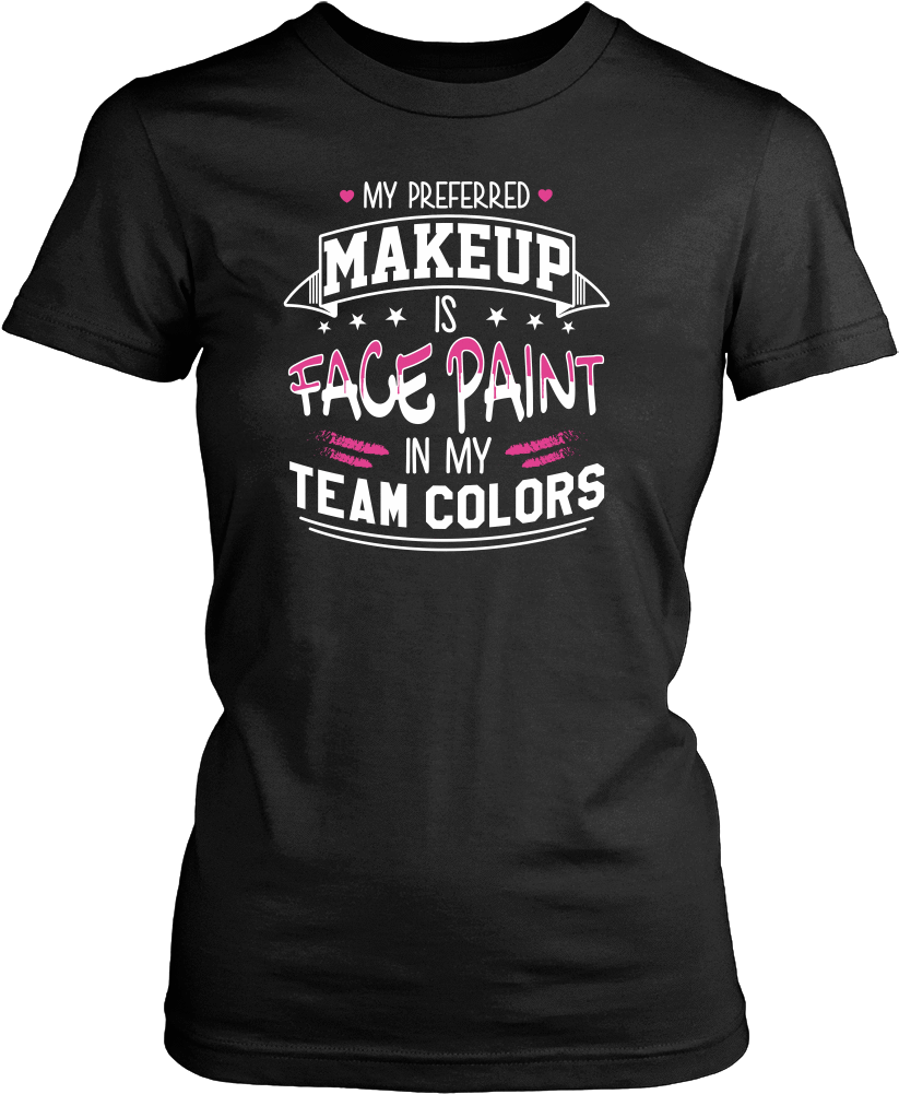 My Preferred Makeup Is Face Paint Shirt - 30th Birthday Shirts For Him (1000x1000), Png Download