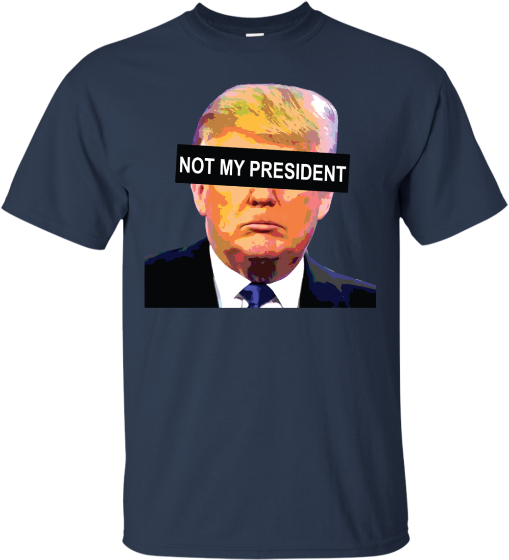 Donald Trump Not My President T Shirt, Hoodies - Trump - Not My President Tshirt (1155x1155), Png Download