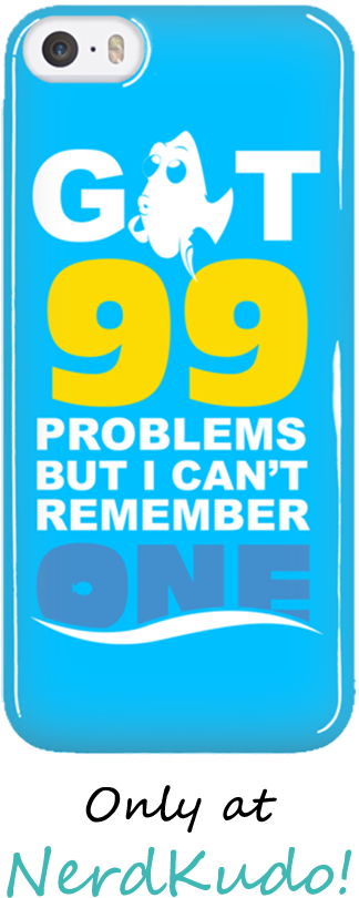 Finding Dory Got 99 Problems But I Can't Remember One - Iphone (492x845), Png Download