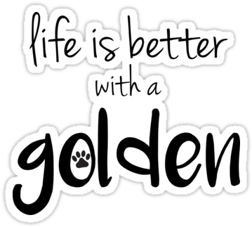 2 - Life's Better With A Golden Retriever (375x360), Png Download