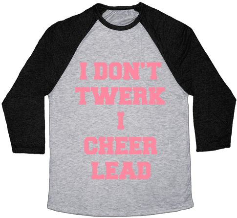 I Don't Twerk I Cheer Lead - Change My Mind Shirt (484x484), Png Download