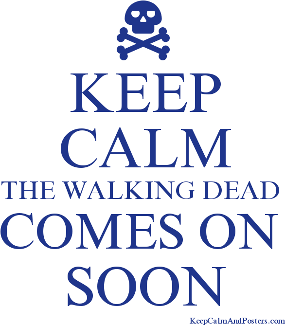 Keep Calm The Walking Dead Comes On Soon Poster - She Cant Take A Compliment (600x700), Png Download