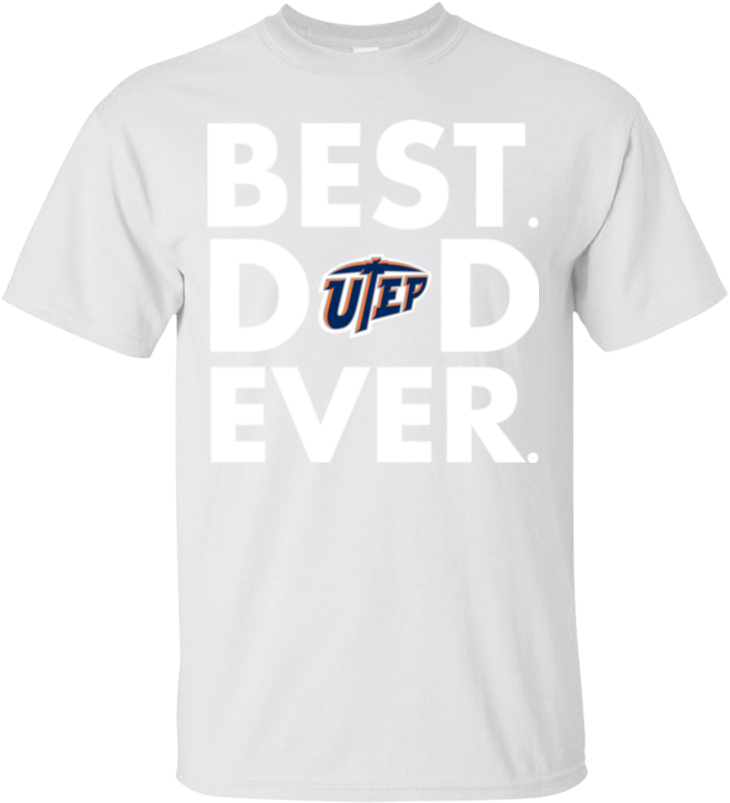 Best Dad Ever Father S Day Utep Miners Hoodies Sweatshirts - Hoodie (1155x1155), Png Download