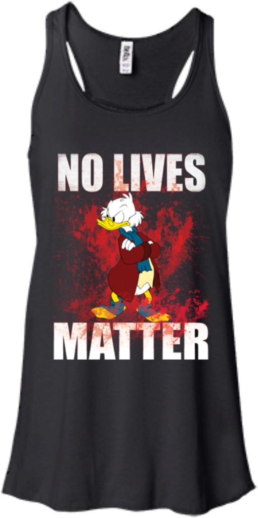 Scrooge Mcduck T Shirt No Lives Matter T Shirt Hoodie - Autism Love Ladies Flowy Racerback Tanktop (1024x1024), Png Download