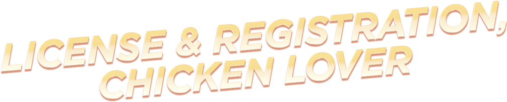 License & Registration, Chicken Lover - Chicken (1006x204), Png Download