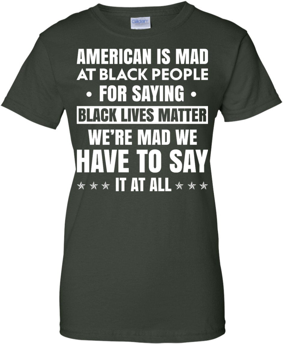 American Is Mad At Black People For Saying Black Lives - Graduation Shirts For Parents (1155x1155), Png Download