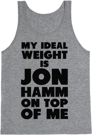 My Ideal Weight Is Jon Hamm On Top Of Me Tank Top - Vikings Gym T Shirt (484x484), Png Download