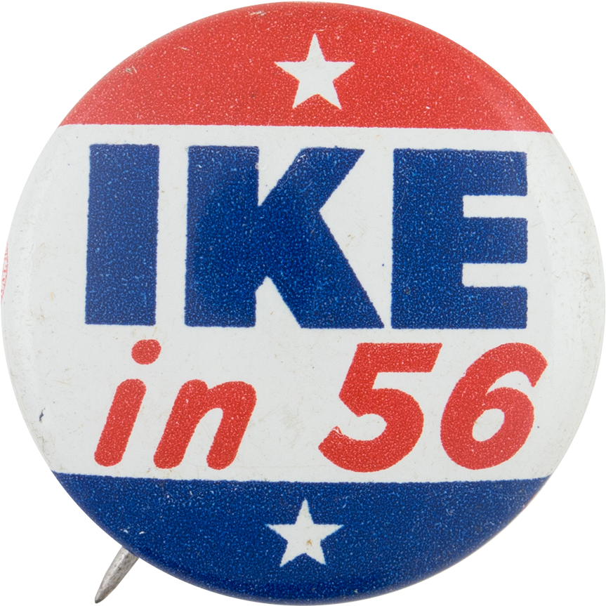 Ike In '56 - Ike In 56 Campaign Pinback (1000x987), Png Download