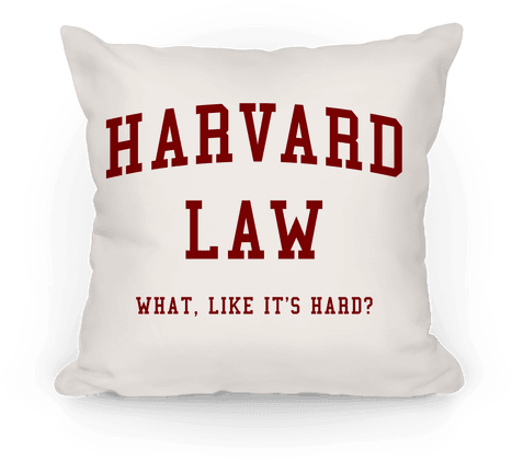 Harvard Law What Like It's Hard Pillow - Harvard Law Just Kidding (484x484), Png Download