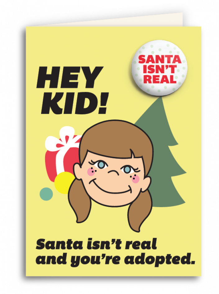 Santa Isn't Real And You're Adopted" Anti - Santa Isn't Real Card (946x946), Png Download