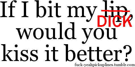 If I Bit My Dick Would You Kiss It Better Fuck-yeahpickuplines - If He Loves You He Will Fight (500x250), Png Download