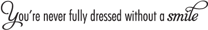 You're Never Fully Dressed Without A Smile - Your Never Fully Dressed (450x451), Png Download