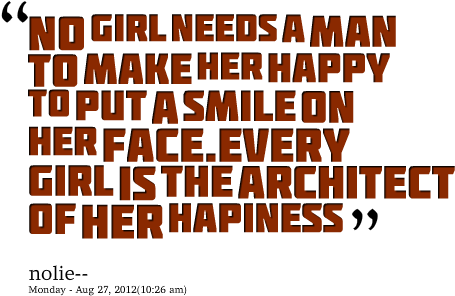 No Girl Needs A Man To Make Her Happy To Put A Smile - Make Happy A Girl (500x354), Png Download