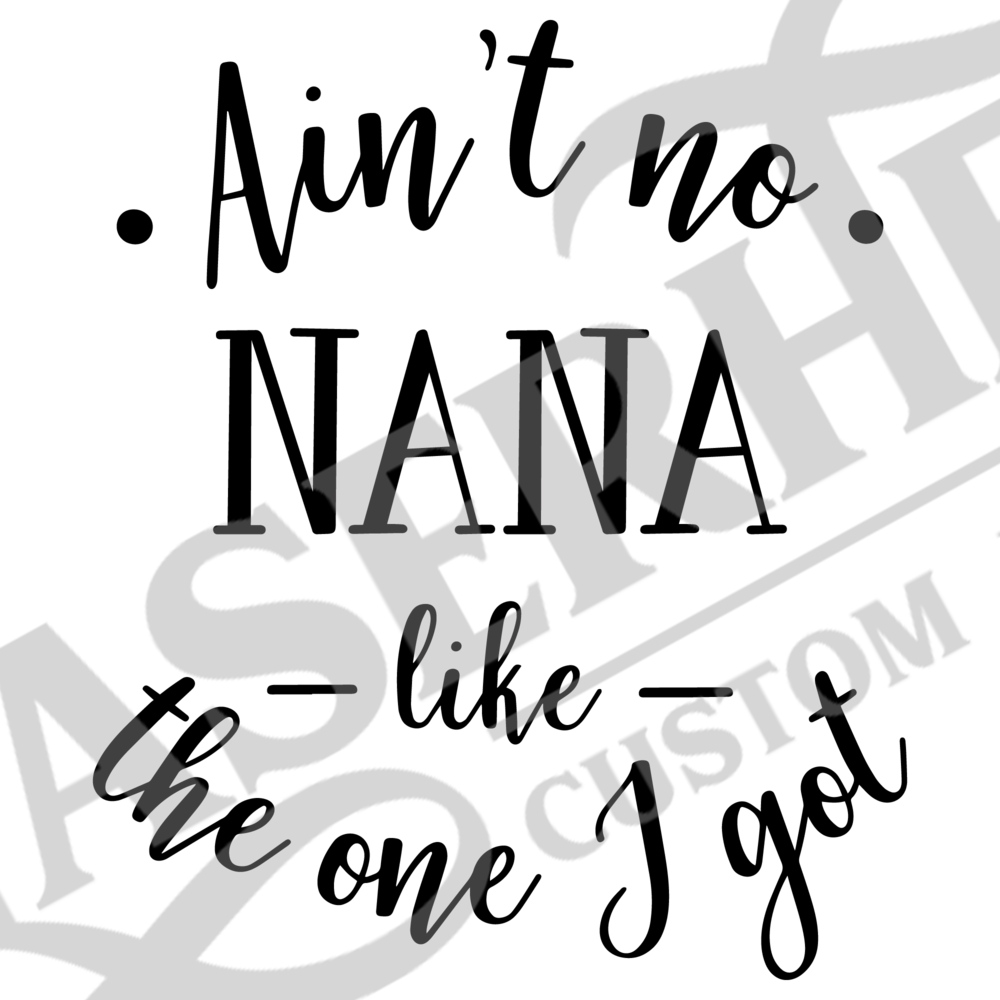 Aint No Nana Like The One I Got - Portable Network Graphics (1000x1000), Png Download