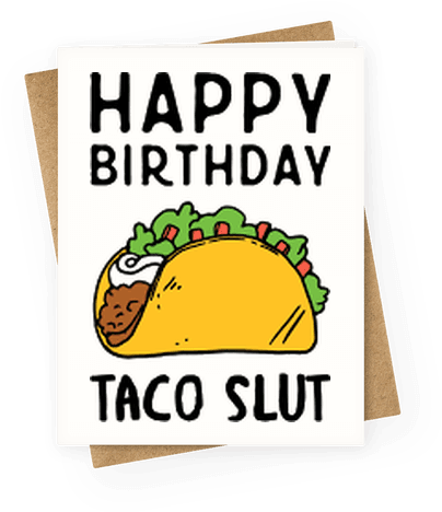 Happy Birthday Taco Slut Greeting Card - Happy Birthday Taco Slut (484x484), Png Download