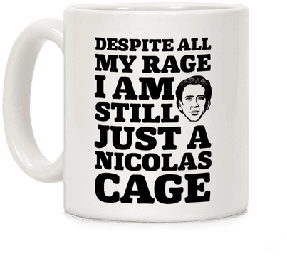 Despite All My Rage I Am Still Just A Nicolas Cage - Nicolas Cage Sweatshirt (484x484), Png Download