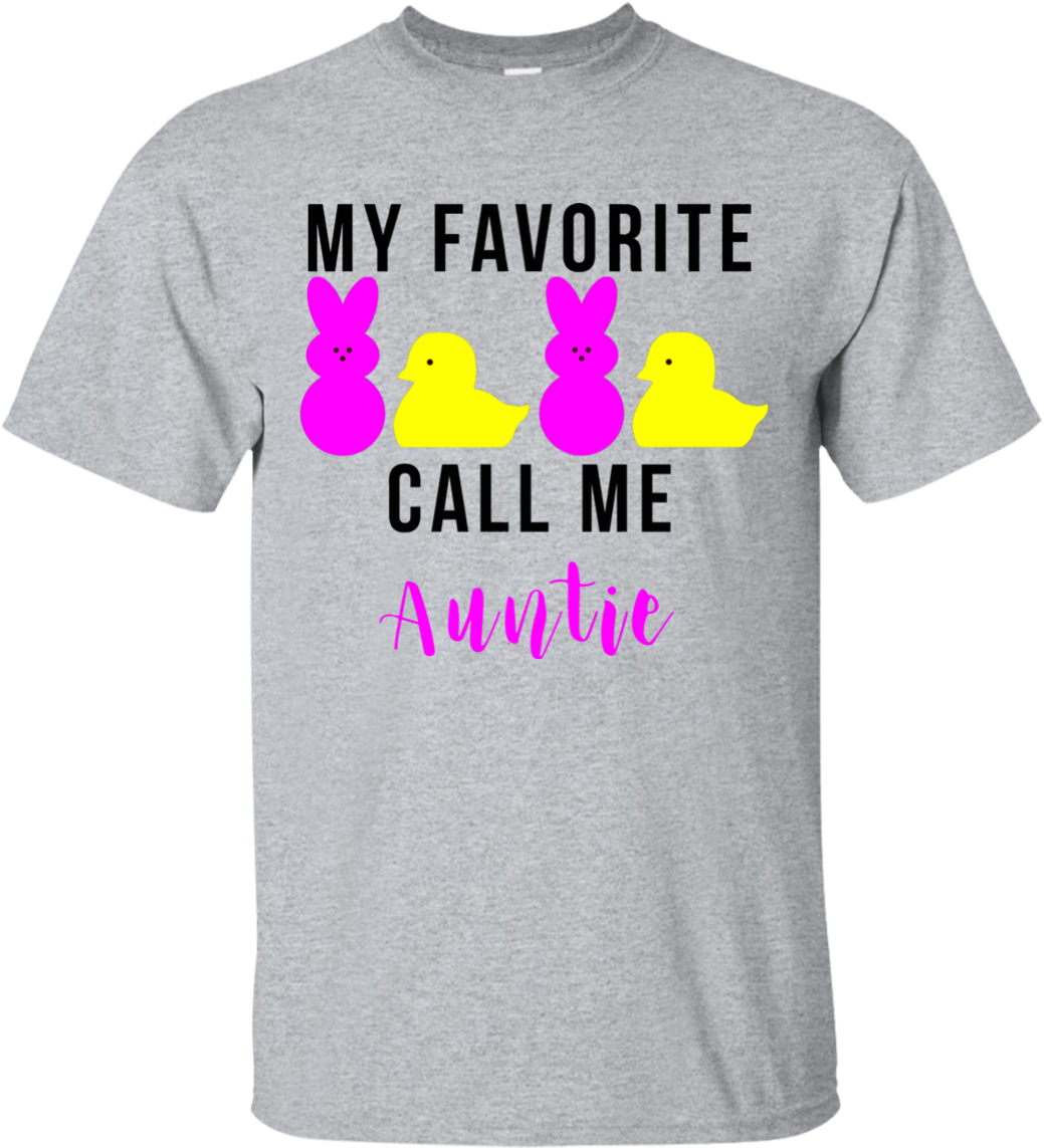 My Favorite Peeps Call Me Auntie - King Awesome-wow! Tshirts (1155x1155), Png Download