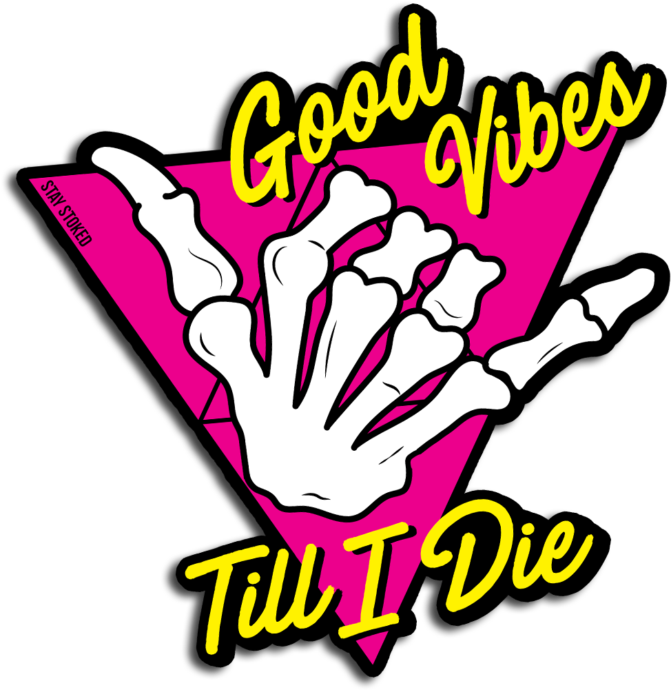 Good Vibes Till I Die Sticker (1060x1060), Png Download