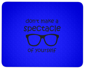 Don't Make A Spectacle Of Yourself Mousepad - Birthday (390x390), Png Download